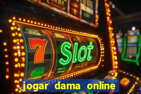 jogar dama online valendo dinheiro